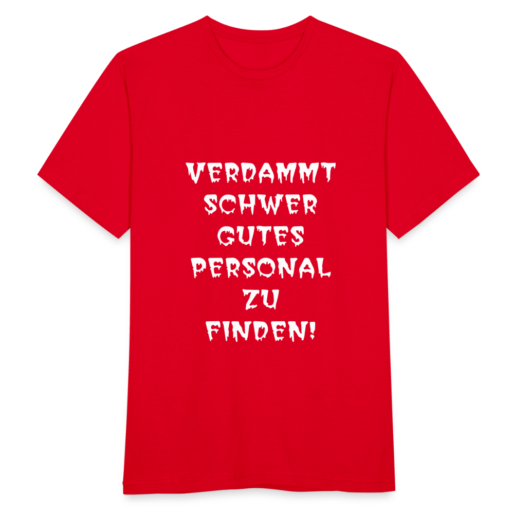 VERDAMMT SCHWER GUTES PERSONAL ZU FINDEN T-Shirt - Rot