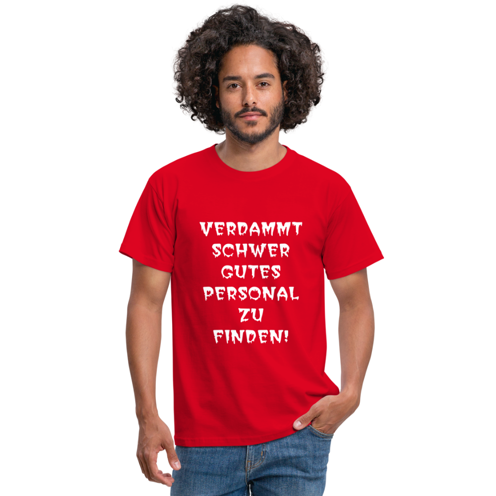VERDAMMT SCHWER GUTES PERSONAL ZU FINDEN T-Shirt - Rot