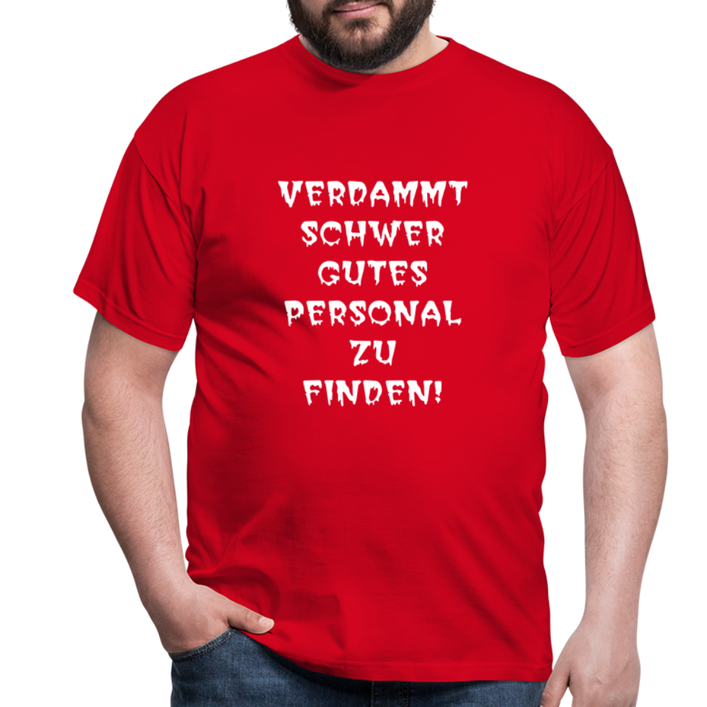 VERDAMMT SCHWER GUTES PERSONAL ZU FINDEN T-Shirt - Rot
