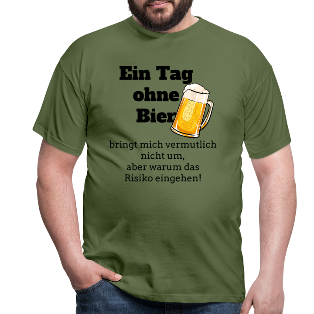 Ein Tag ohne Bier T-Shirt - Militärgrün