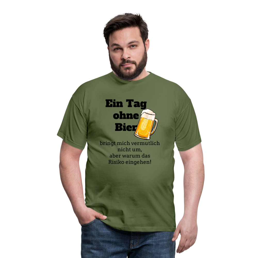 Ein Tag ohne Bier T-Shirt - Militärgrün