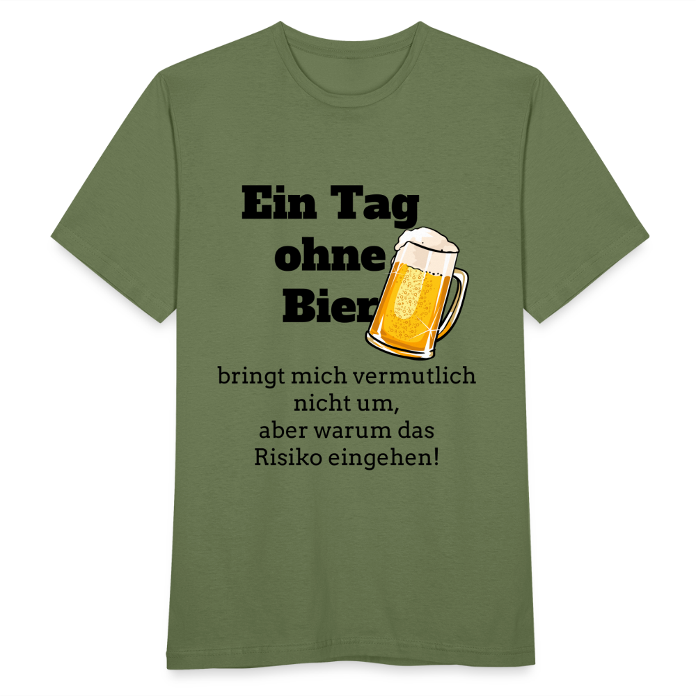 Ein Tag ohne Bier T-Shirt - Militärgrün