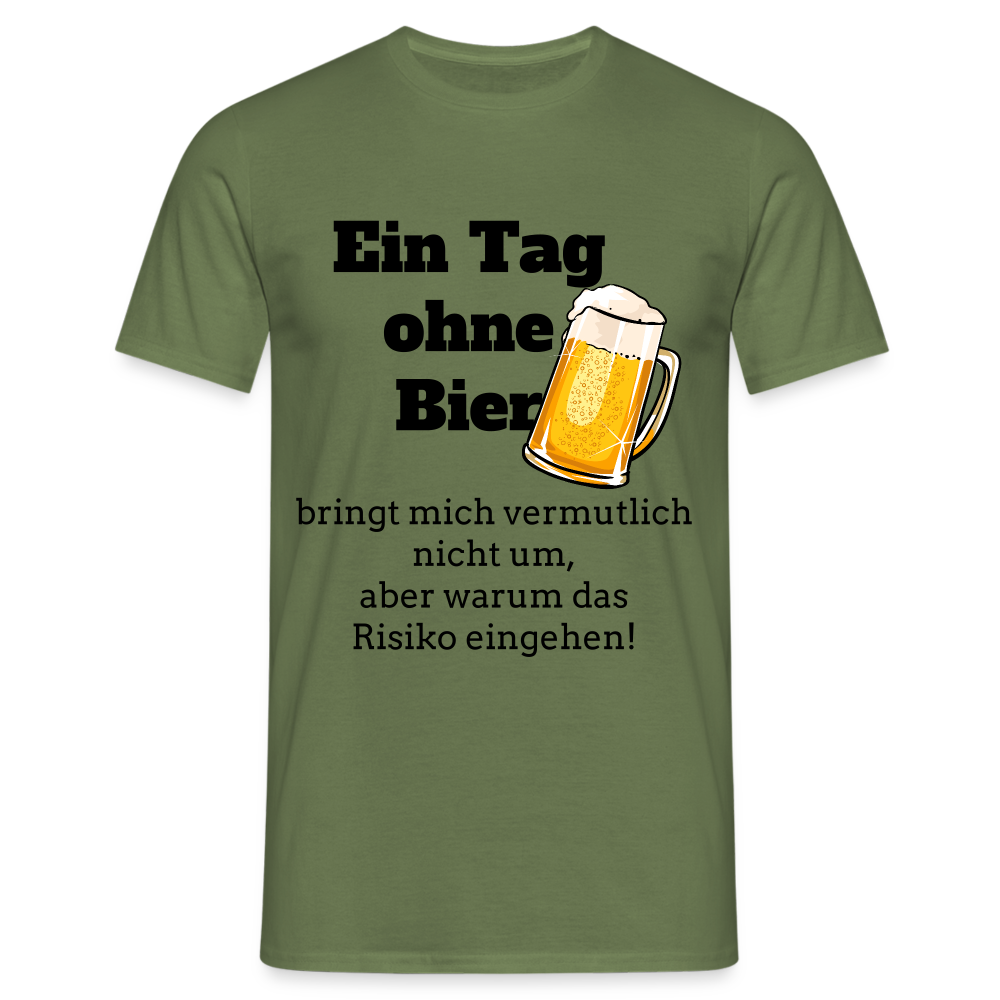 Ein Tag ohne Bier T-Shirt - Militärgrün