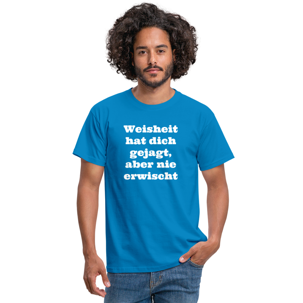 Weisheit hat dich gejagt T-Shirt - Royalblau