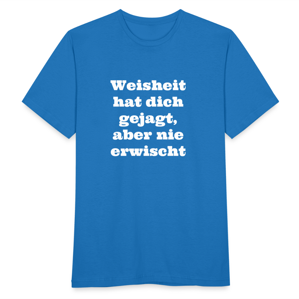 Weisheit hat dich gejagt T-Shirt - Royalblau