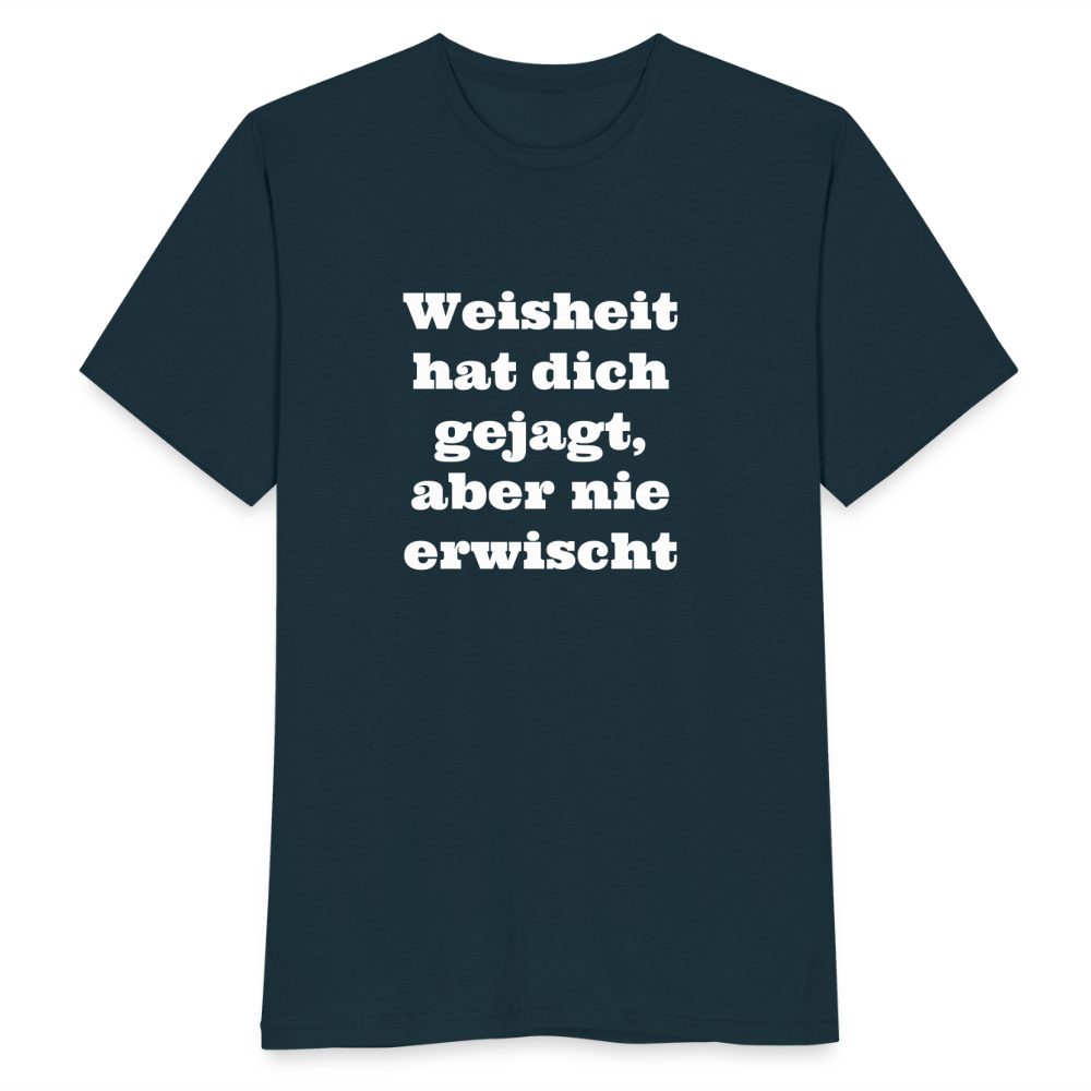 Weisheit hat dich gejagt T-Shirt - Navy