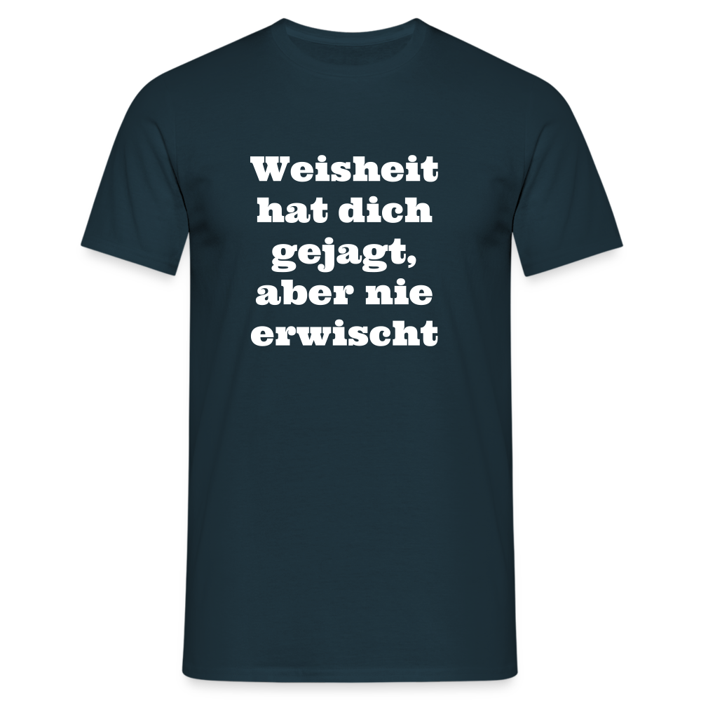 Weisheit hat dich gejagt T-Shirt - Navy