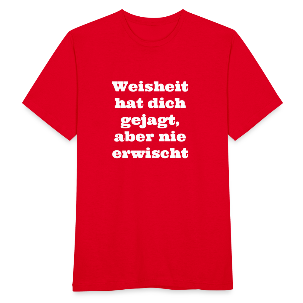 Weisheit hat dich gejagt T-Shirt - Rot