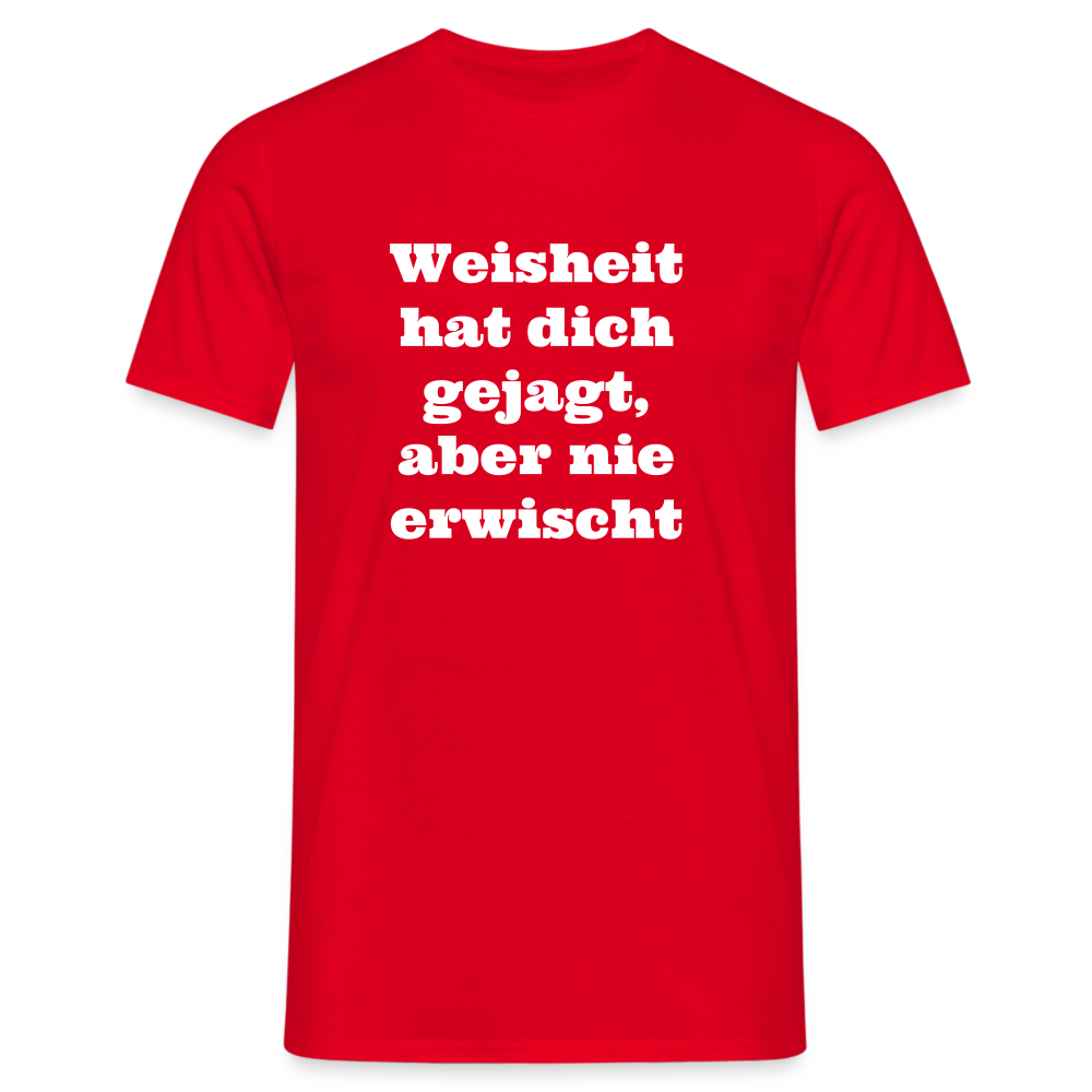 Weisheit hat dich gejagt T-Shirt - Rot