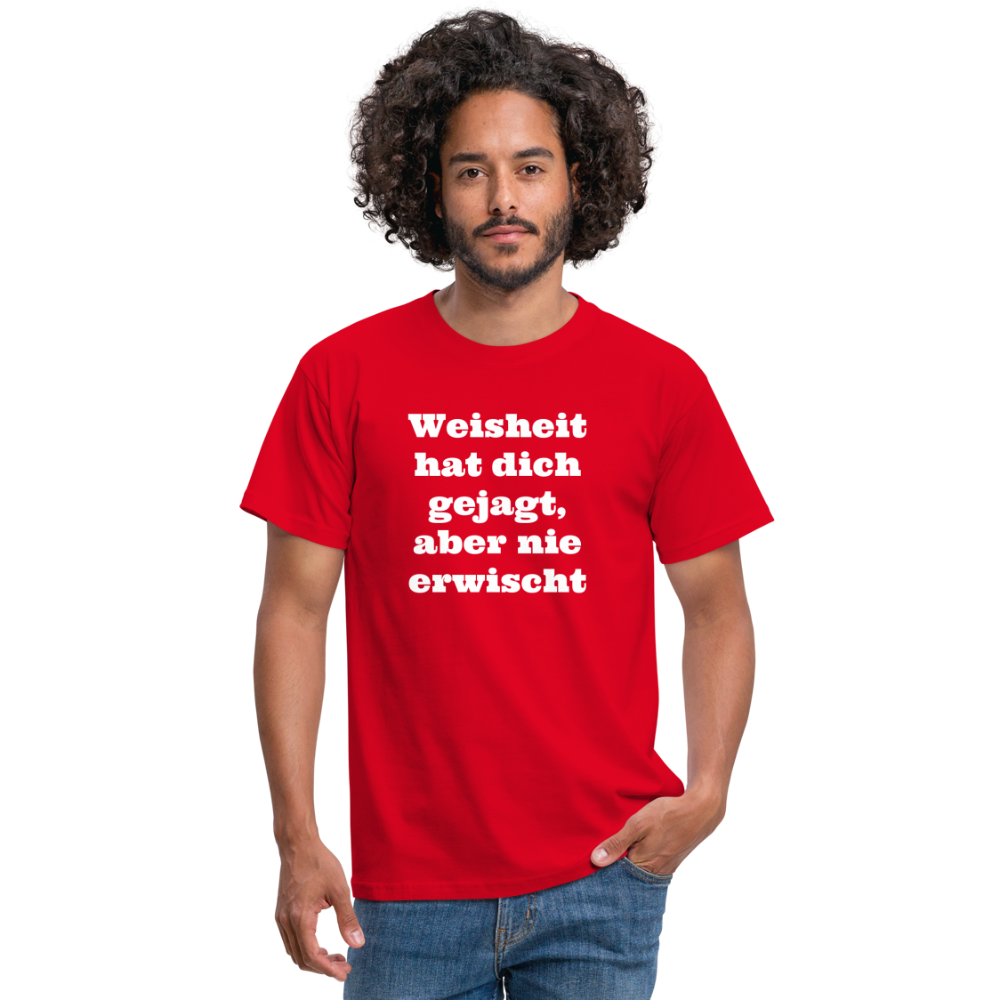 Weisheit hat dich gejagt T-Shirt - Rot