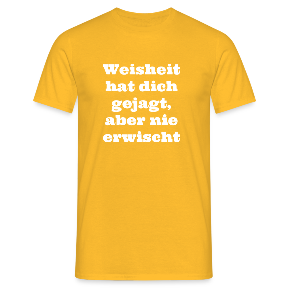 Weisheit hat dich gejagt T-Shirt - Gelb