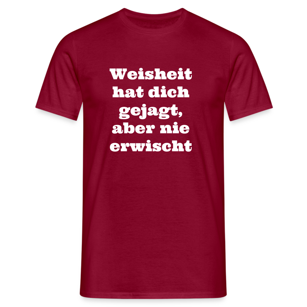 Weisheit hat dich gejagt T-Shirt - Ziegelrot