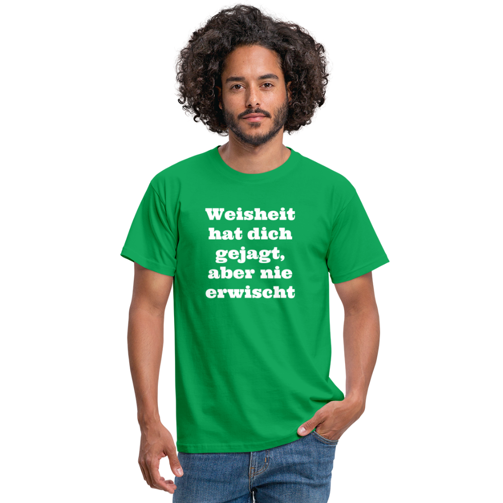 Weisheit hat dich gejagt T-Shirt - Kelly Green
