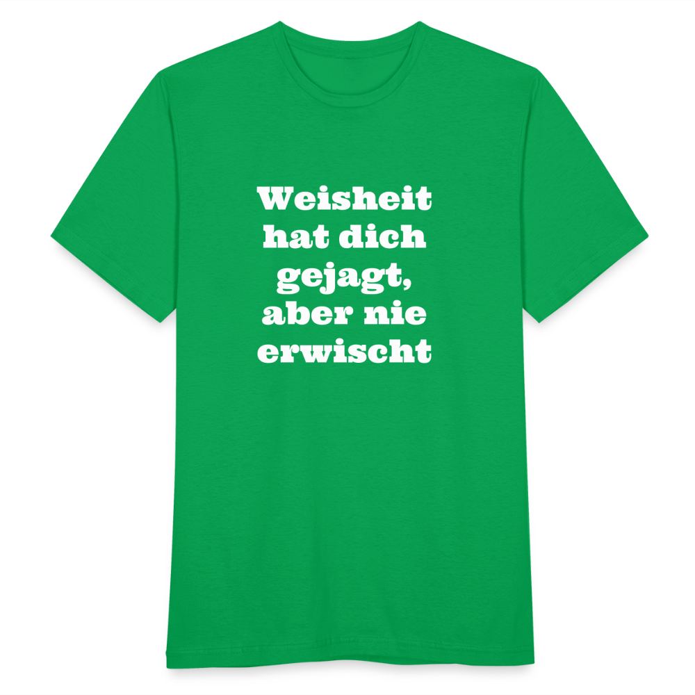 Weisheit hat dich gejagt T-Shirt - Kelly Green
