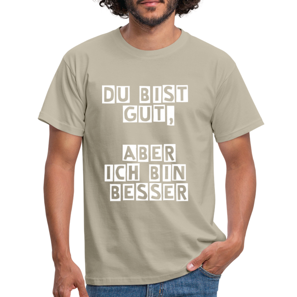 Du bist gut, aber T-Shirt - Sandbeige