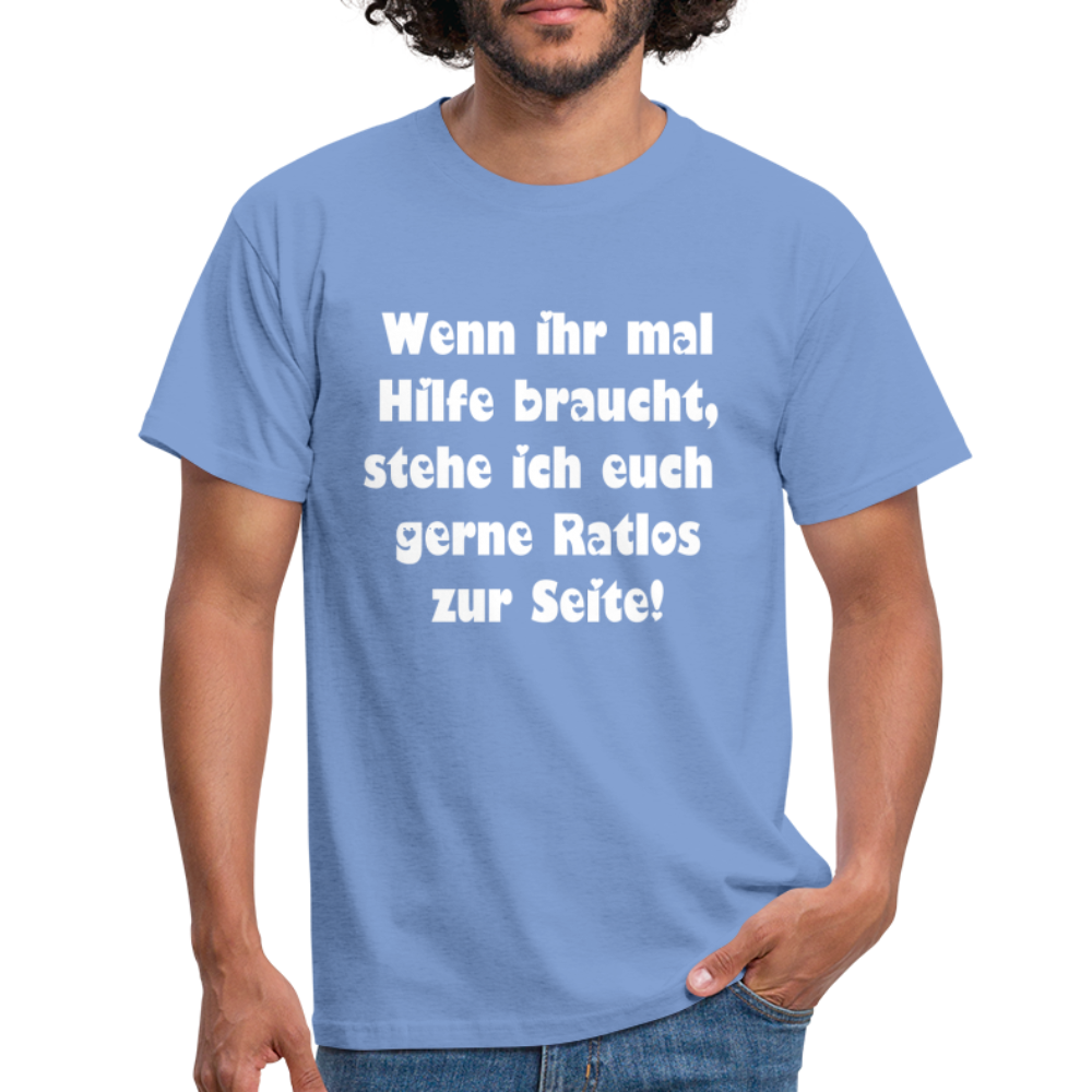 Wenn ihr mal Hilfe braucht T-Shirt - carolina blue
