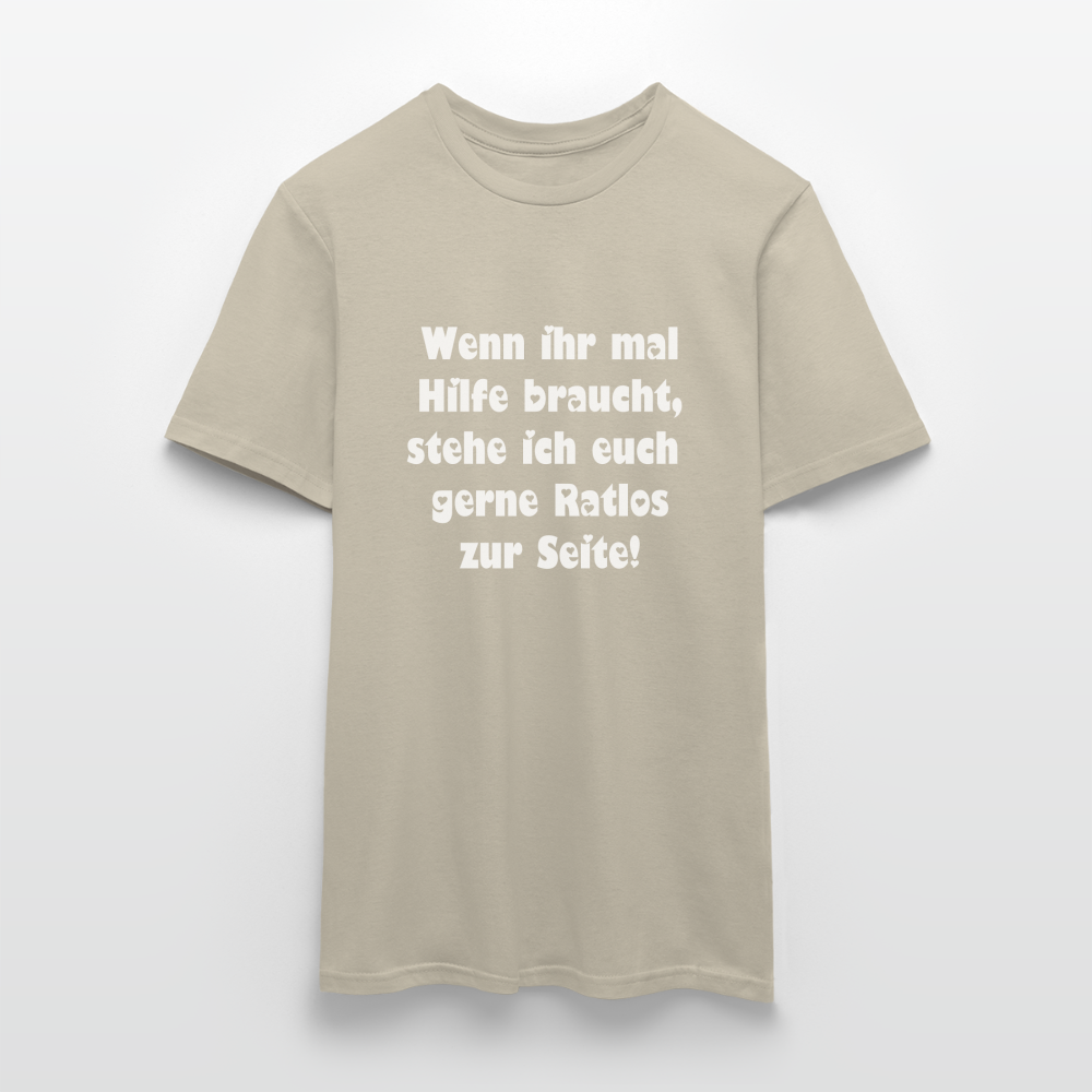 Wenn ihr mal Hilfe braucht T-Shirt - Sandbeige