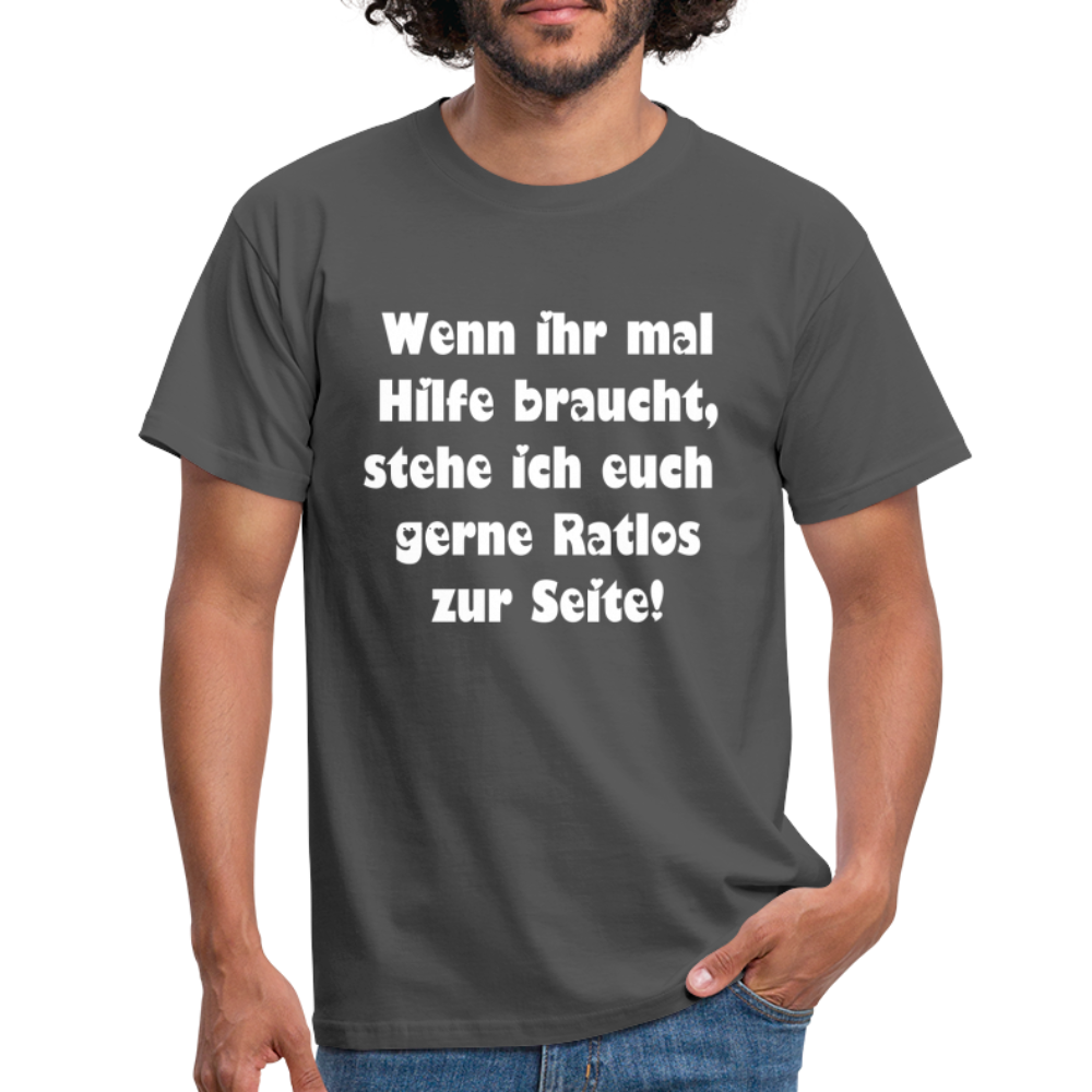 Wenn ihr mal Hilfe braucht T-Shirt - Anthrazit