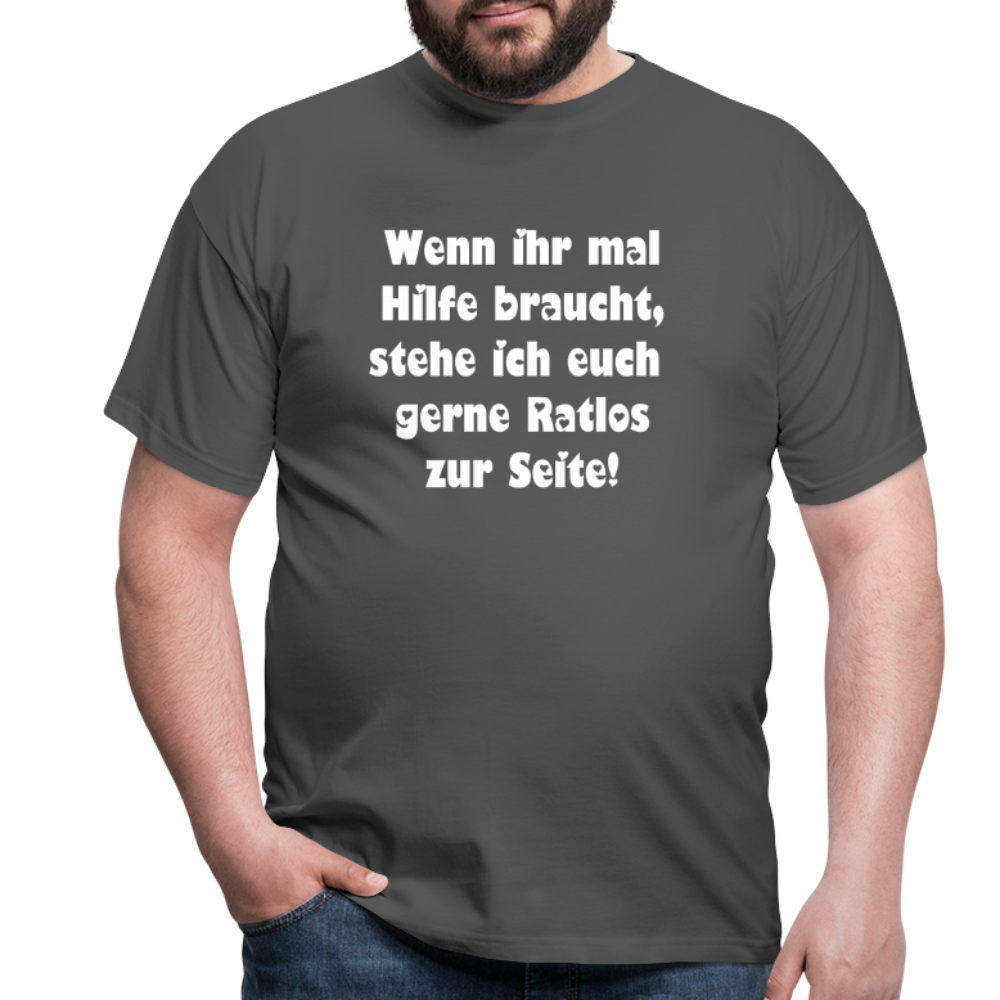 Wenn ihr mal Hilfe braucht T-Shirt - Anthrazit