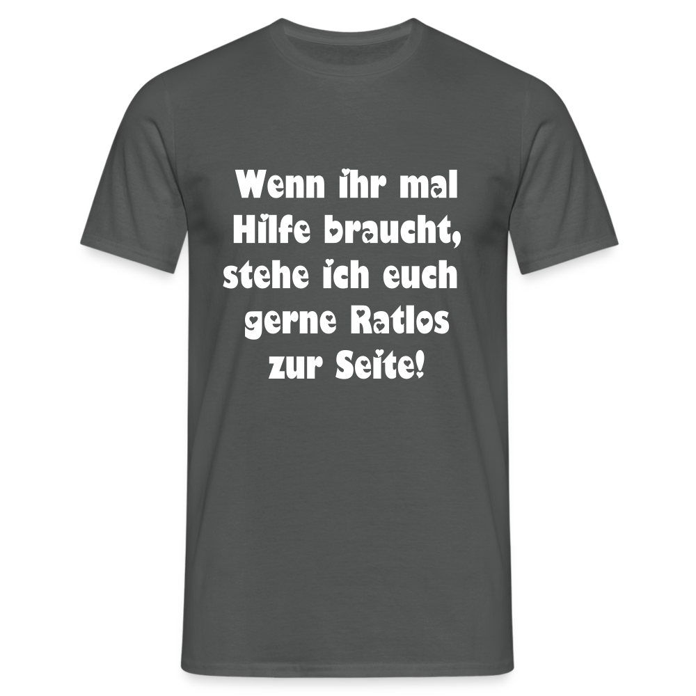 Wenn ihr mal Hilfe braucht T-Shirt - Anthrazit