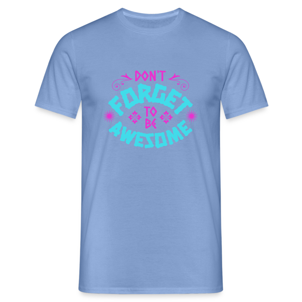 Dont Forget to be Awesome T-Shirt - carolina blue