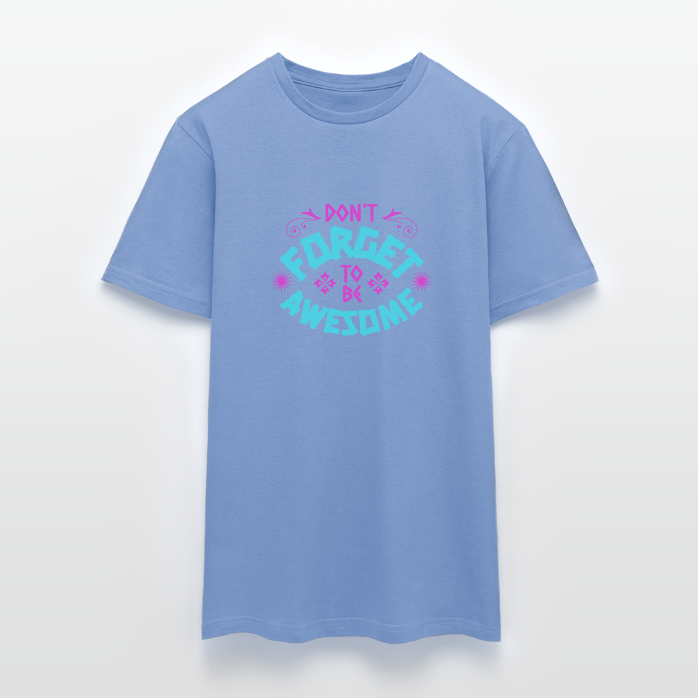 Dont Forget to be Awesome T-Shirt - carolina blue