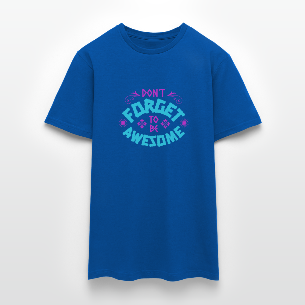 Dont Forget to be Awesome T-Shirt - Royalblau
