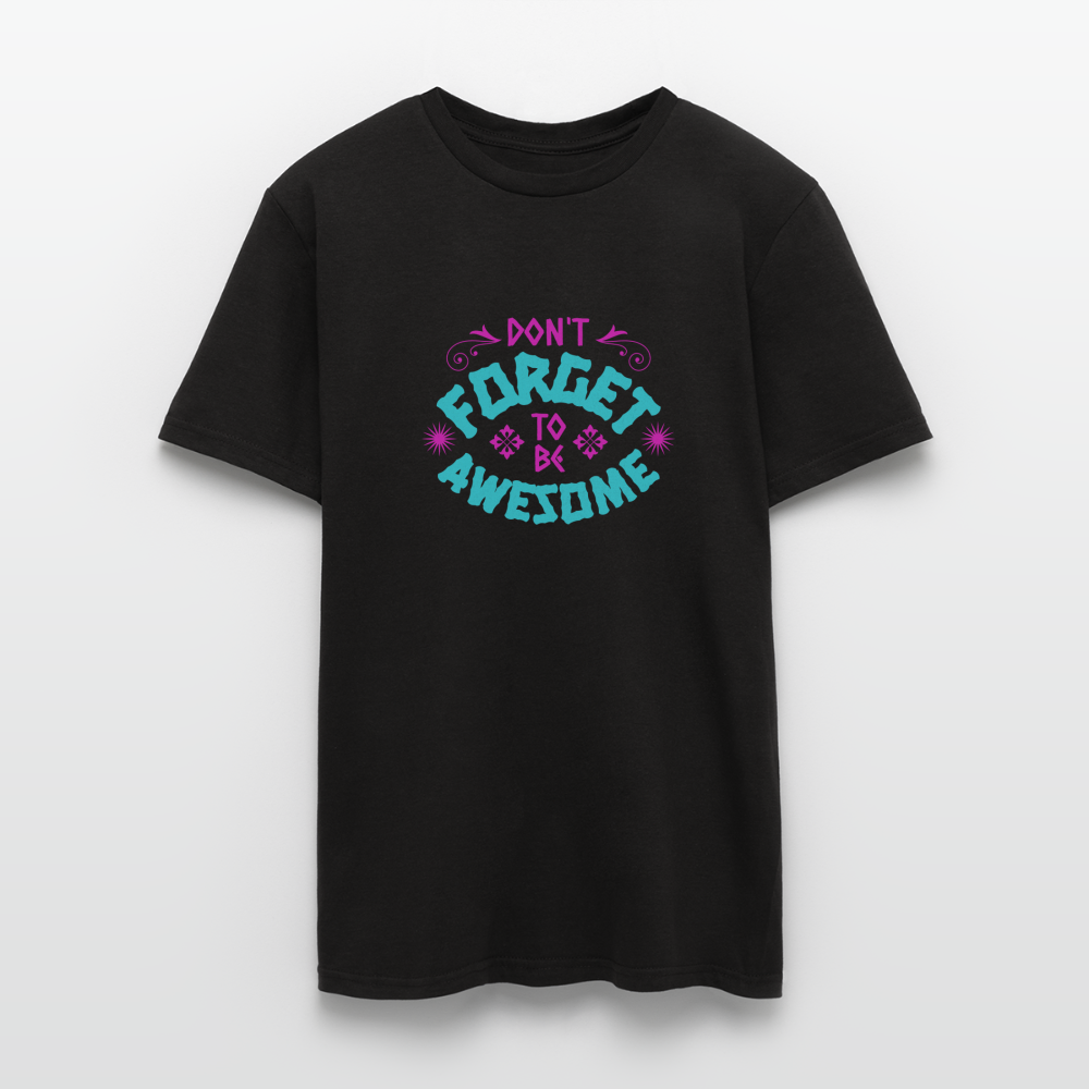 Dont Forget to be Awesome T-Shirt - Schwarz