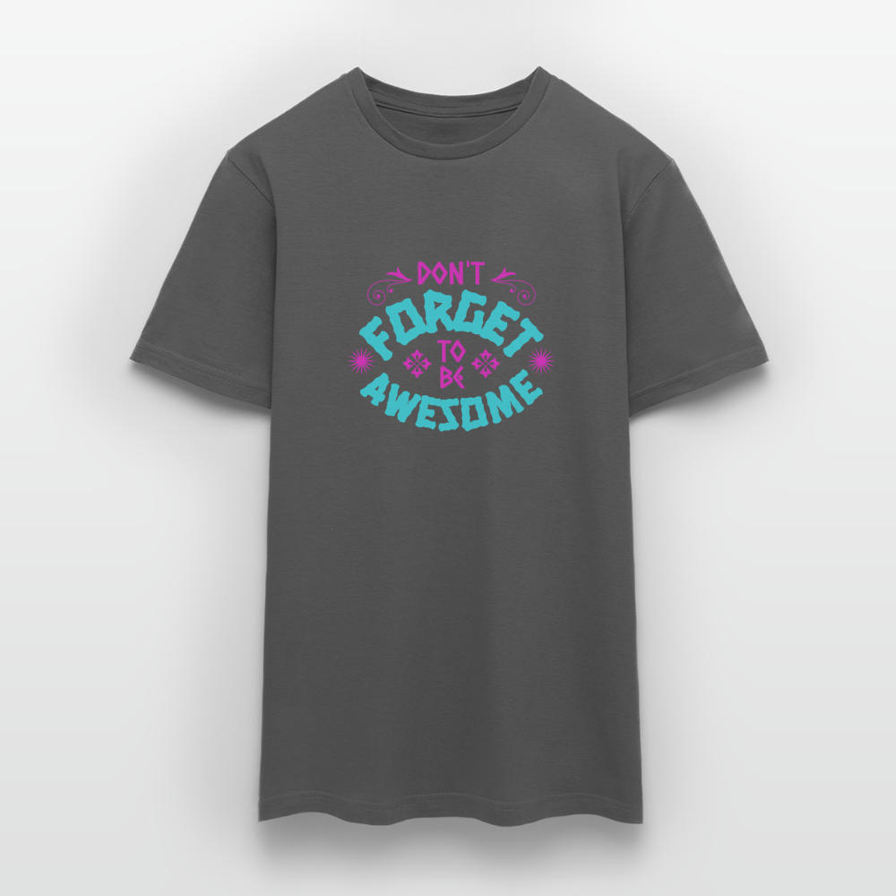 Dont Forget to be Awesome T-Shirt - Anthrazit