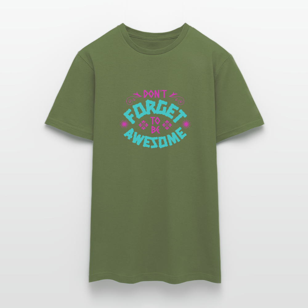 Dont Forget to be Awesome T-Shirt - Militärgrün