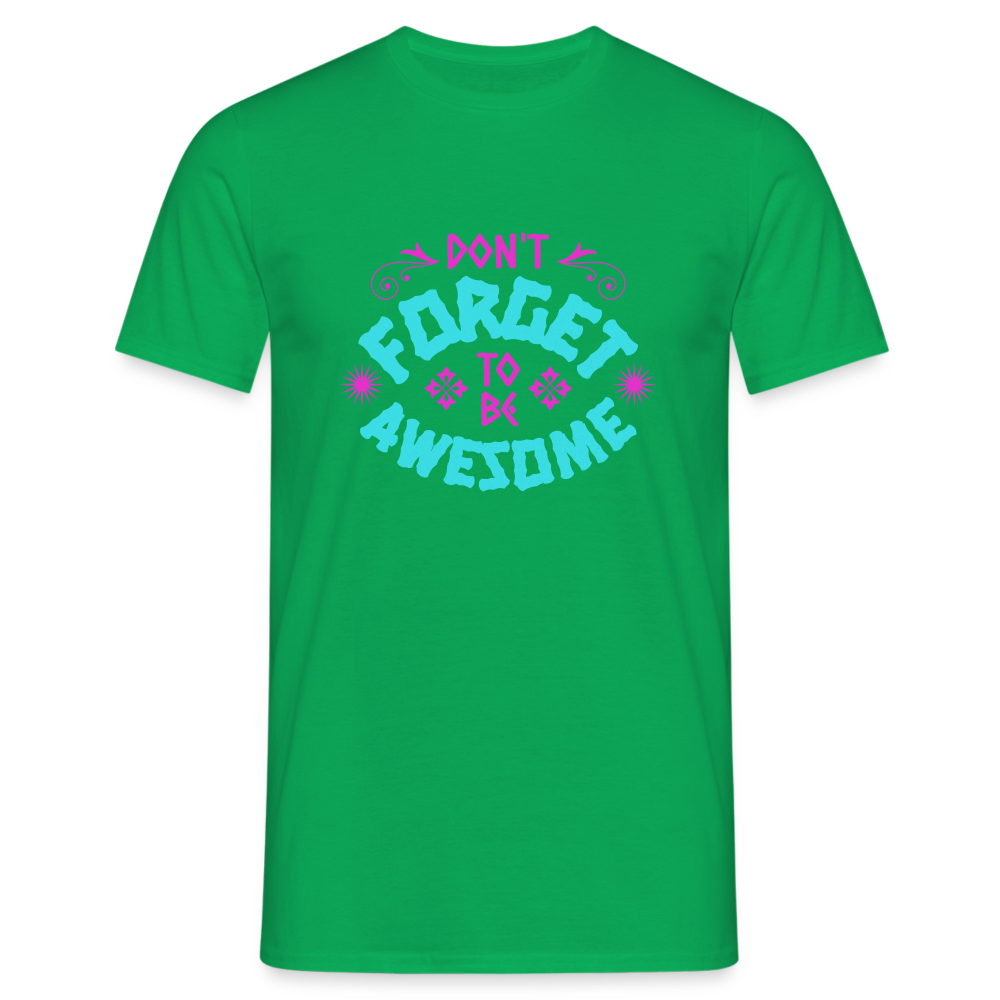 Dont Forget to be Awesome T-Shirt - Kelly Green