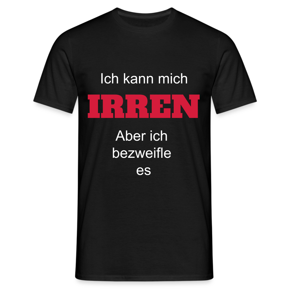 T-Shirt ich kann mich irren - Schwarz