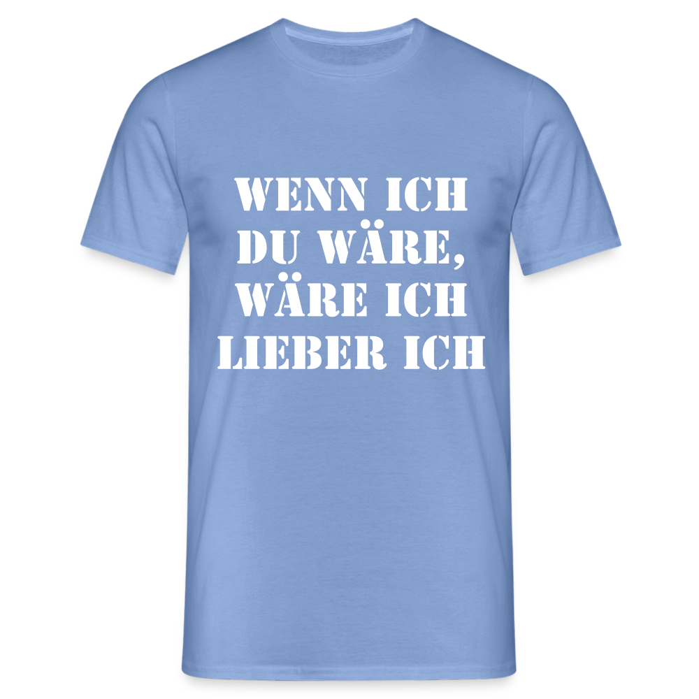 Wenn ich du wäre T-Shirt - carolina blue