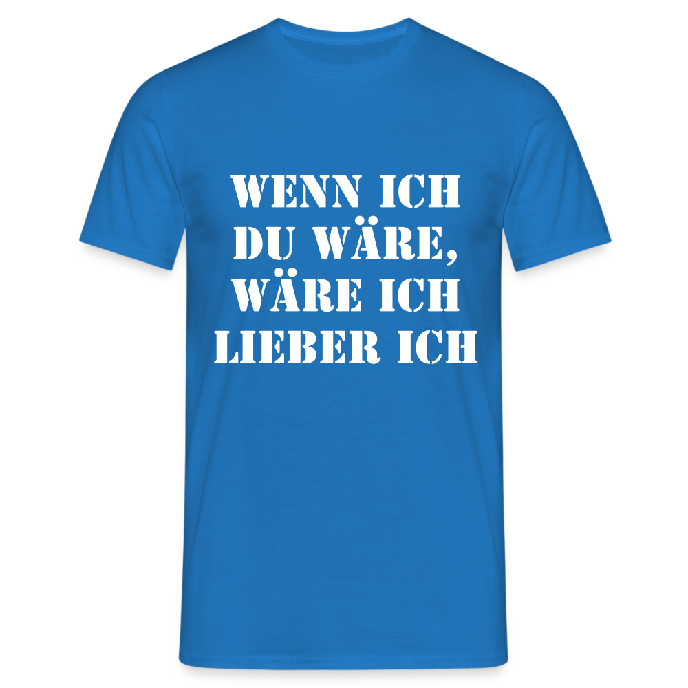 Wenn ich du wäre T-Shirt - Royalblau
