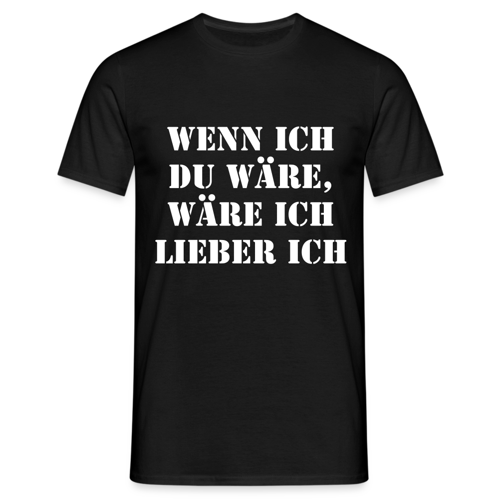 Wenn ich du wäre T-Shirt - Schwarz