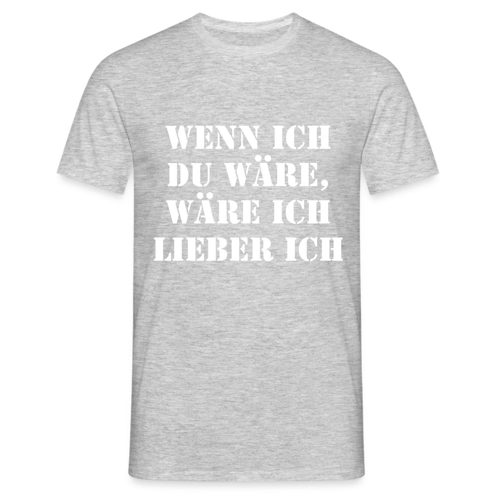 Wenn ich du wäre T-Shirt - Grau meliert