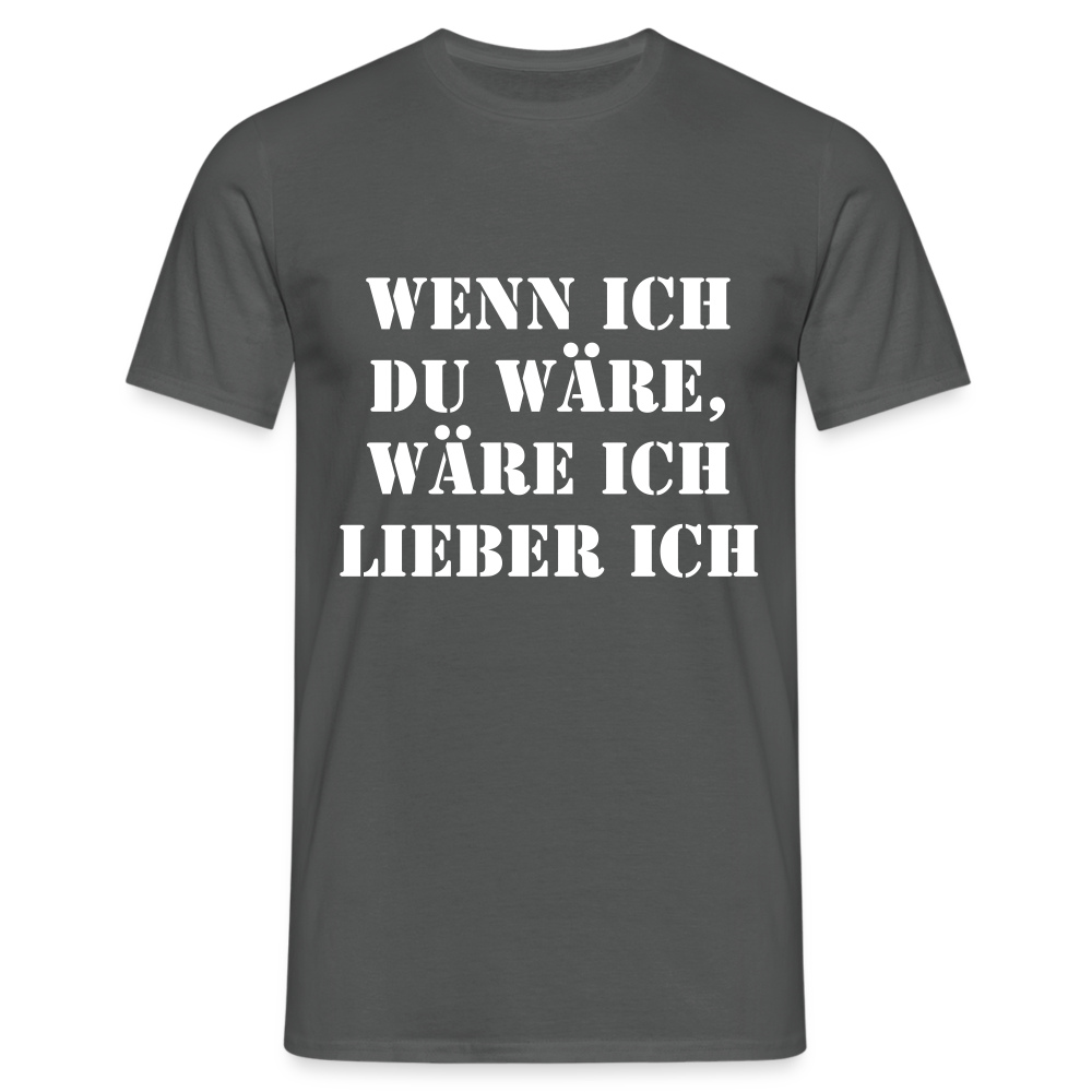 Wenn ich du wäre T-Shirt - Anthrazit