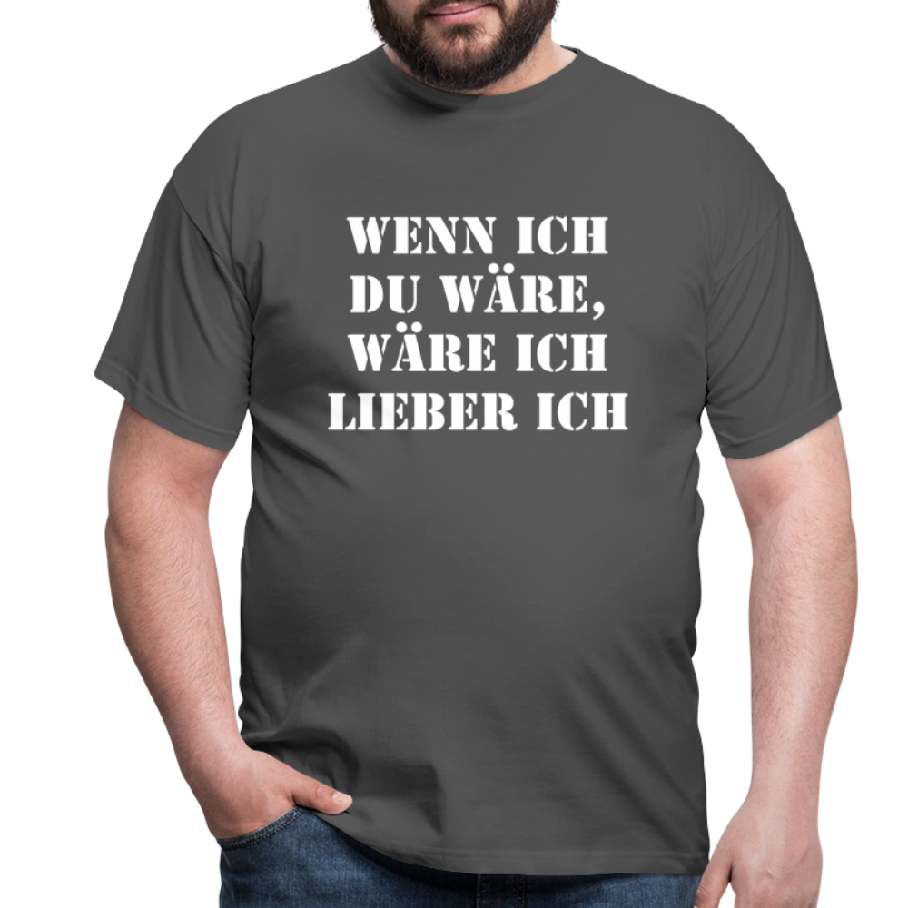 Wenn ich du wäre T-Shirt - Anthrazit