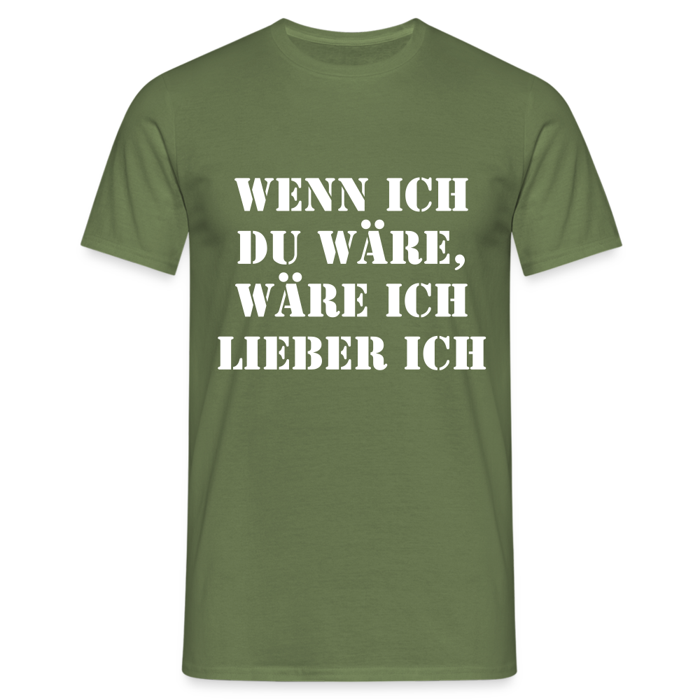 Wenn ich du wäre T-Shirt - Militärgrün