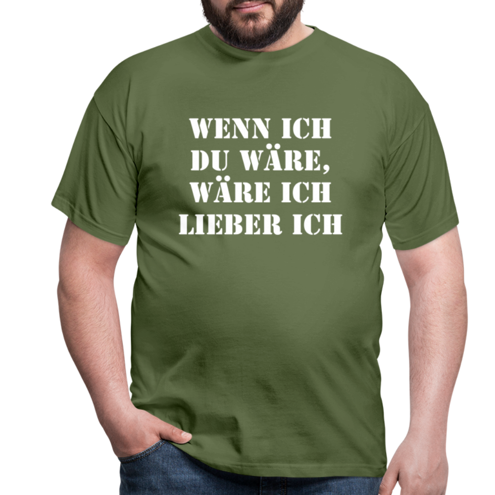 Wenn ich du wäre T-Shirt - Militärgrün
