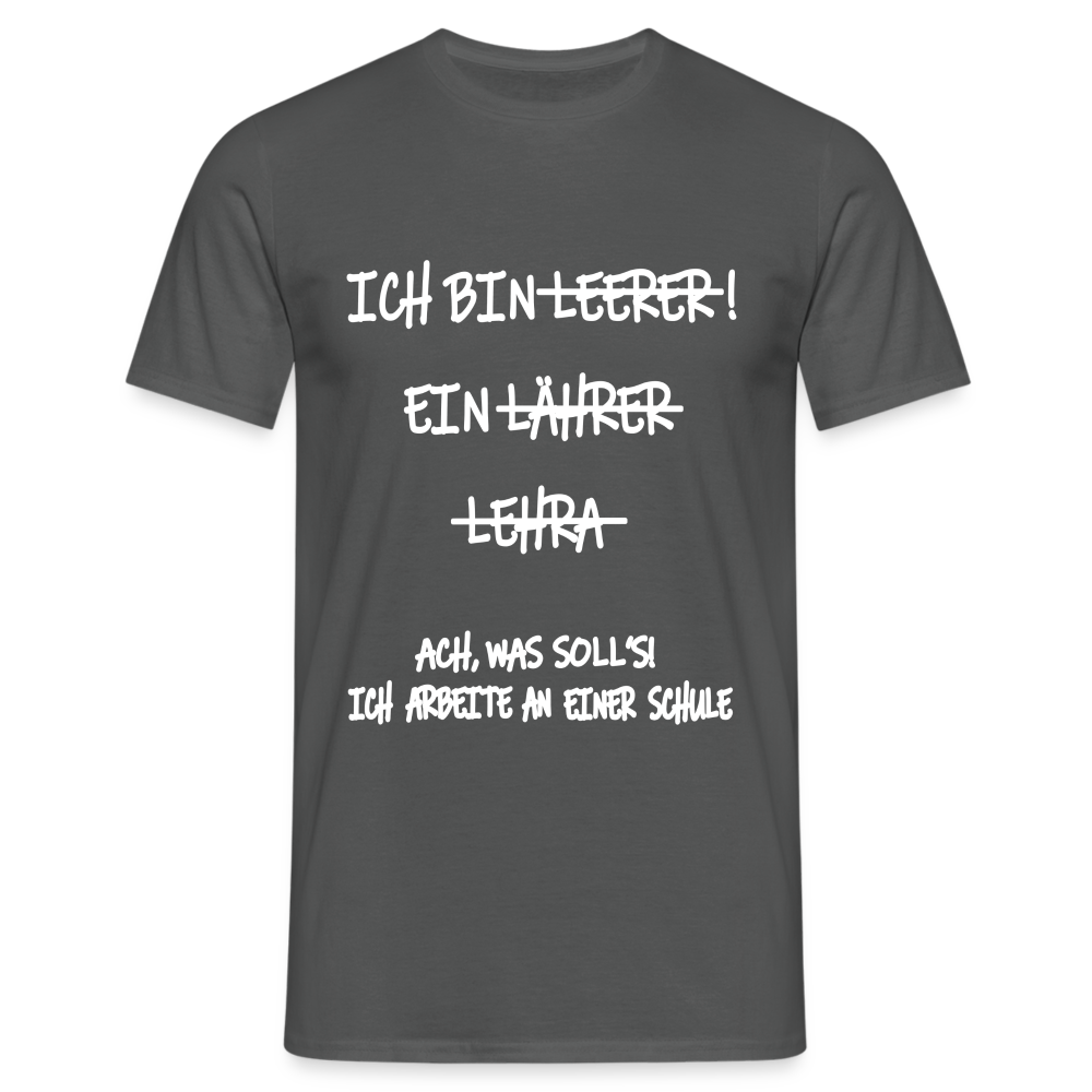 T-Shirt ich bin Lehrer - Anthrazit