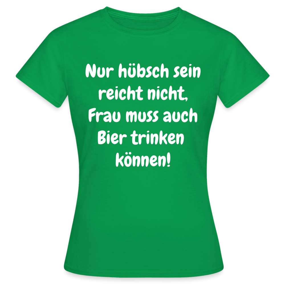 T-Shirt Frau muss Bier trinken können - Kelly Green