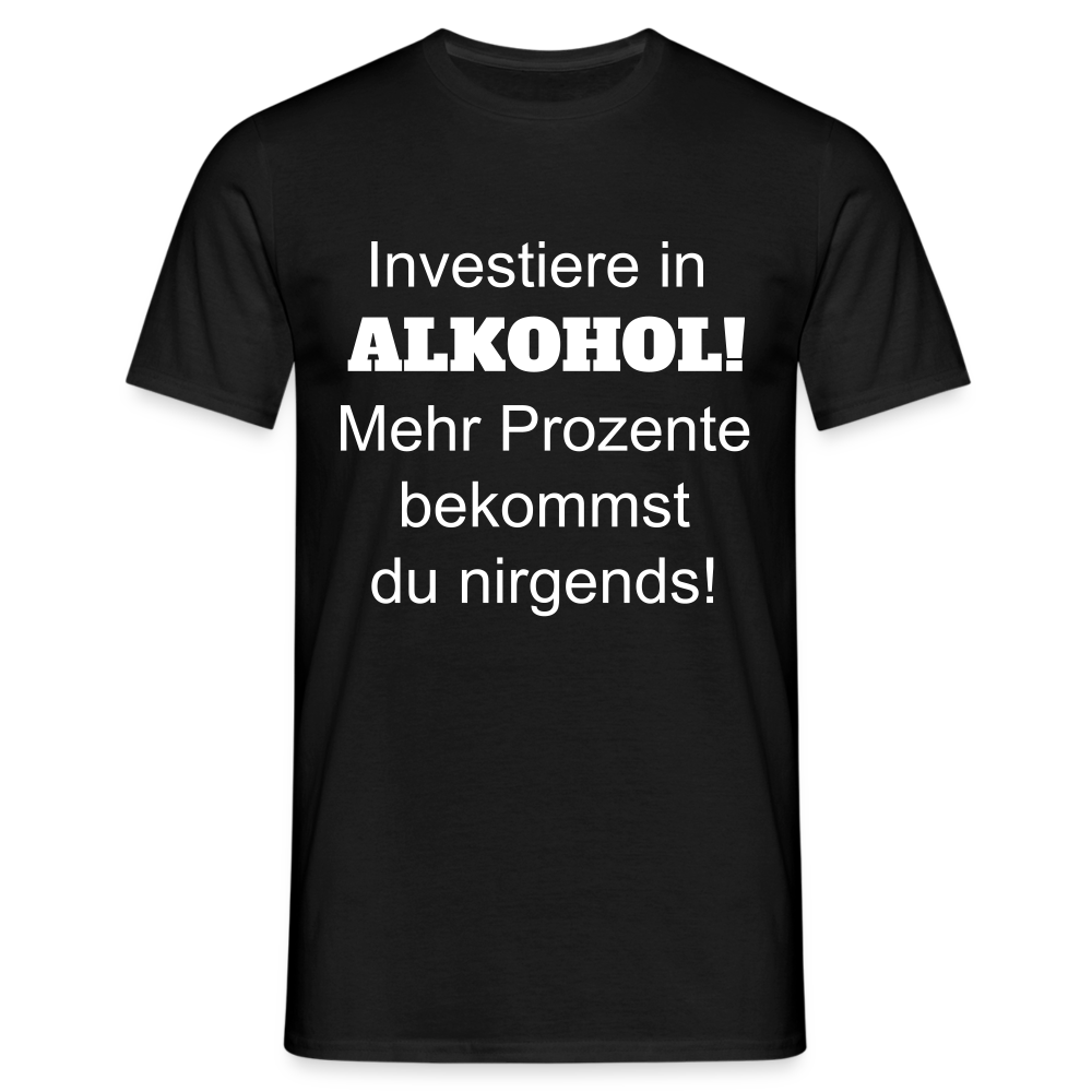 T-Shirt investiere in Alkohol - Schwarz