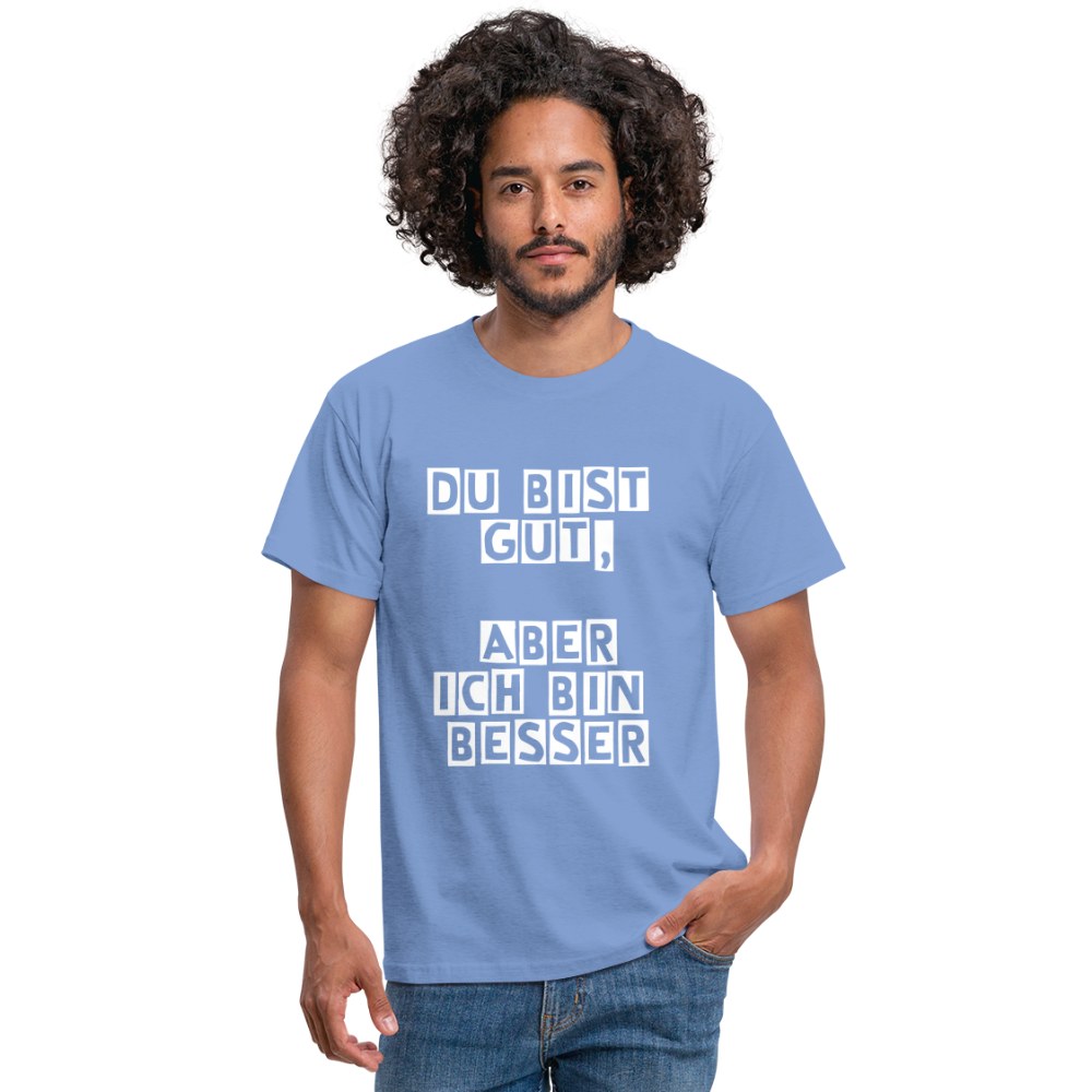 Du bist gut, aber T-Shirt - carolina blue