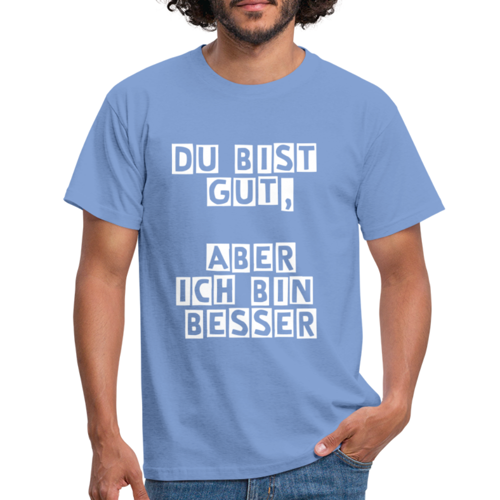 Du bist gut, aber T-Shirt - carolina blue