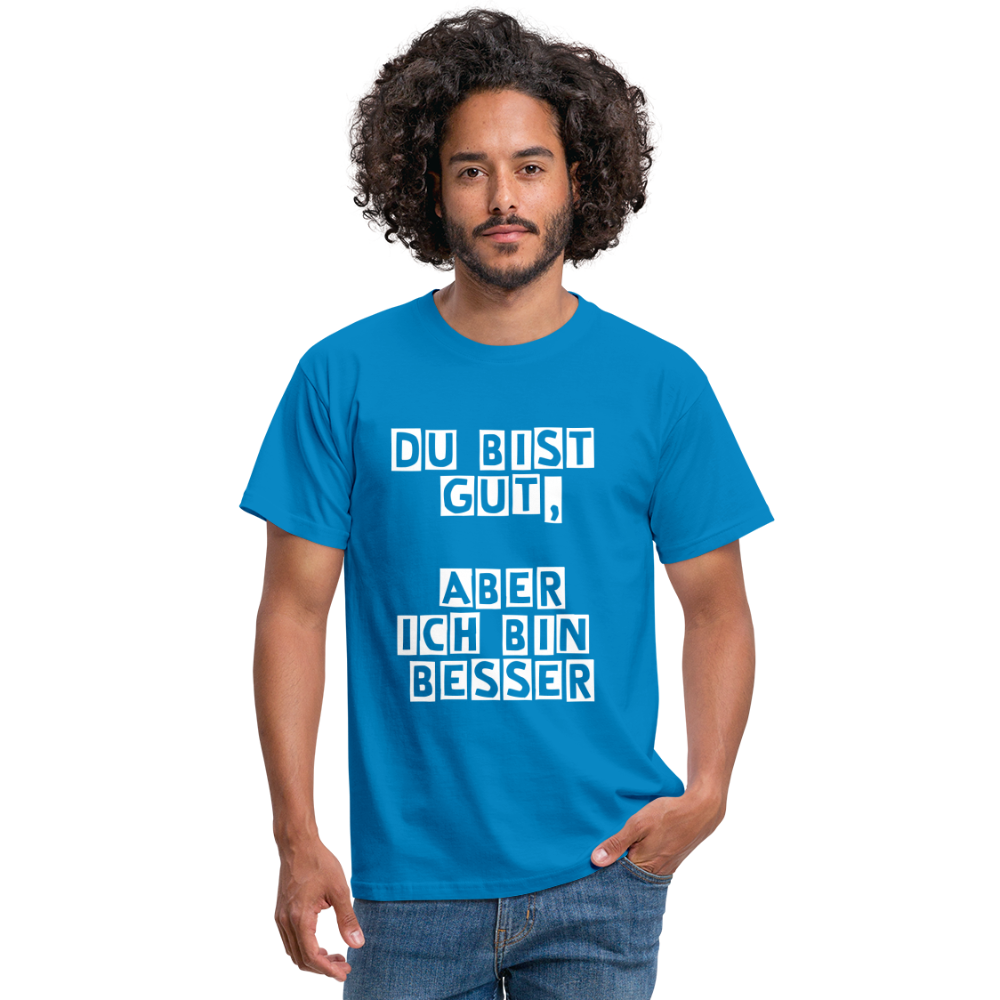 Du bist gut, aber T-Shirt - Royalblau