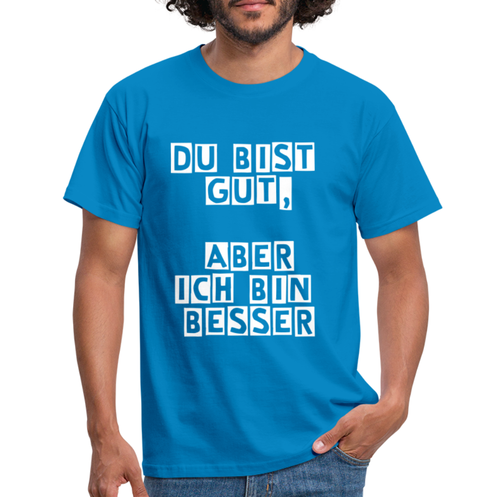 Du bist gut, aber T-Shirt - Royalblau