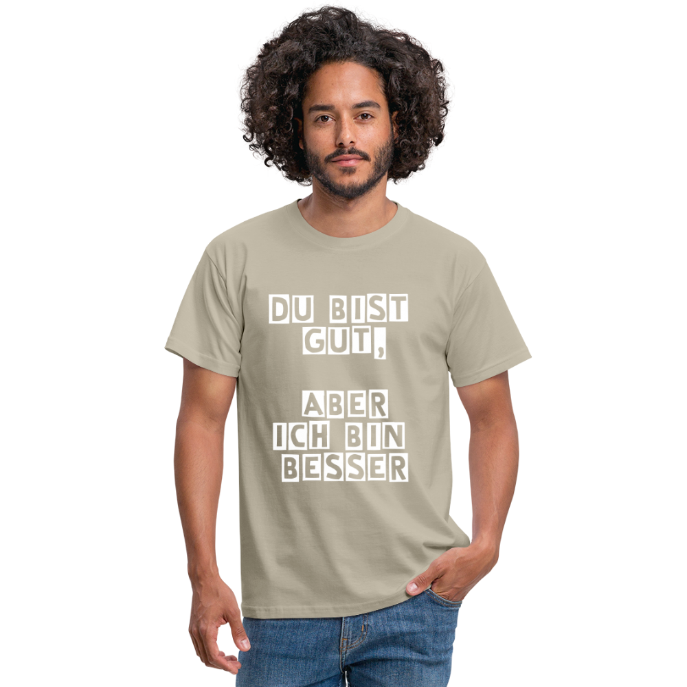 Du bist gut, aber T-Shirt - Sandbeige
