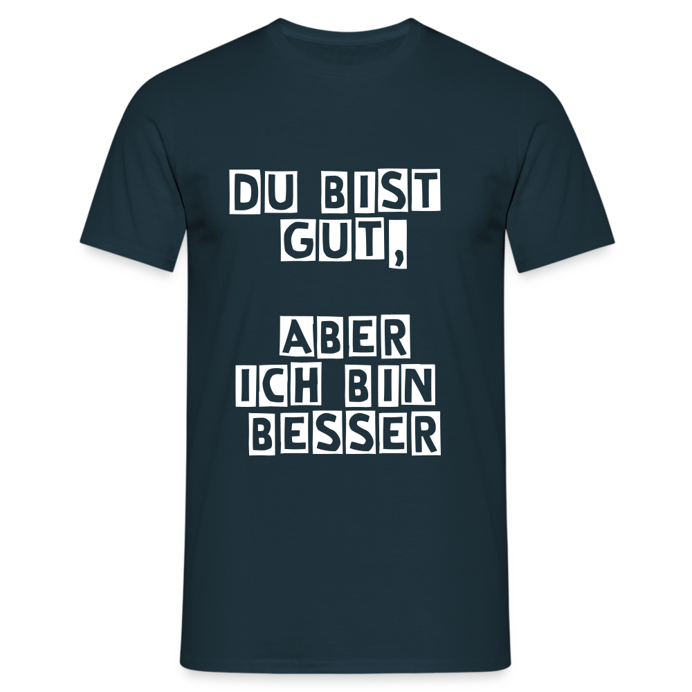 Du bist gut, aber T-Shirt - Navy