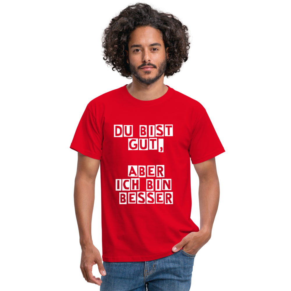 Du bist gut, aber T-Shirt - Rot